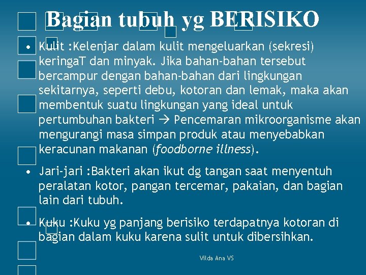 Bagian tubuh yg BERISIKO • Kulit : Kelenjar dalam kulit mengeluarkan (sekresi) keringa. T