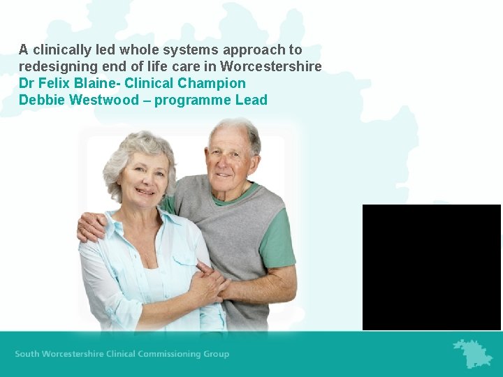 A clinically led whole systems approach to redesigning end of life care in Worcestershire