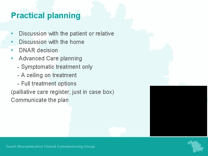 Practical planning • • Discussion with the patient or relative Discussion with the home