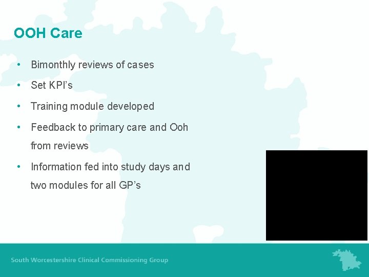 OOH Care • Bimonthly reviews of cases • Set KPI’s • Training module developed