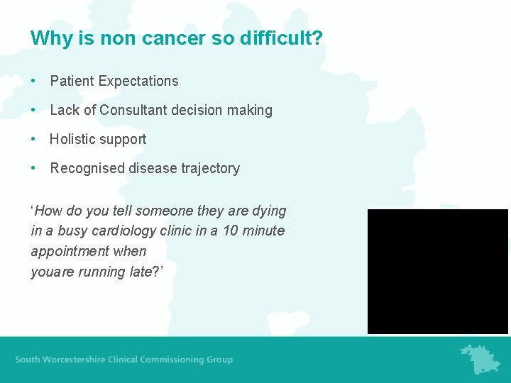 Why is non cancer so difficult? • Patient Expectations • Lack of Consultant decision