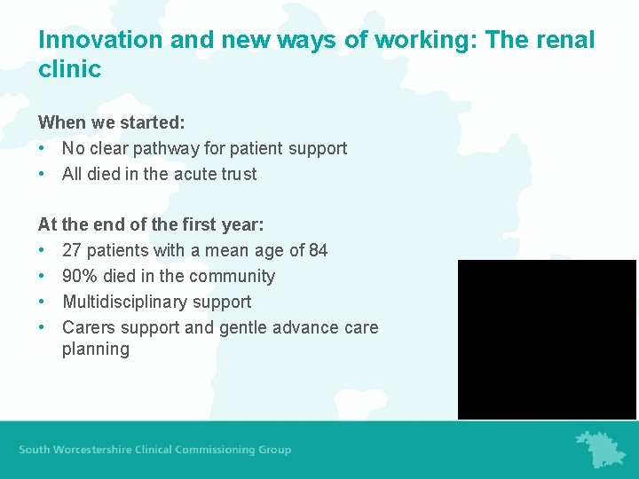 Innovation and new ways of working: The renal clinic When we started: • No