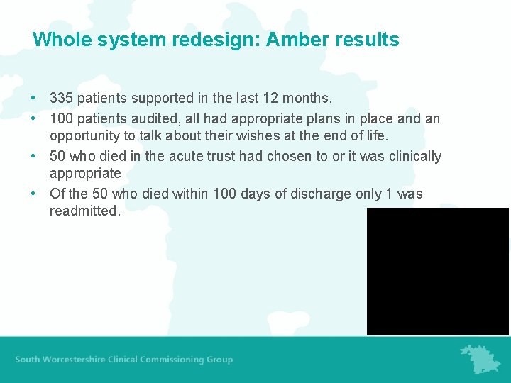 Whole system redesign: Amber results • 335 patients supported in the last 12 months.