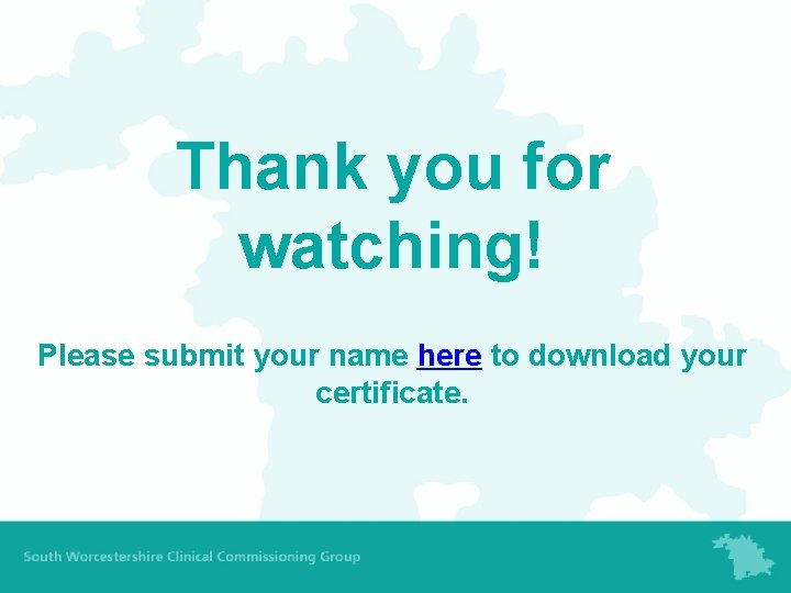 Thank you for watching! Please submit your name here to download your certificate. 