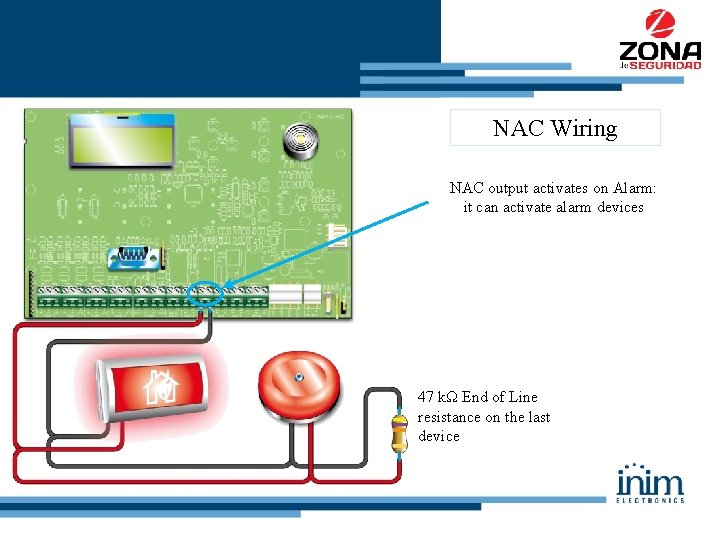 NAC Wiring NAC output activates on Alarm: it can activate alarm devices 47 kΩ