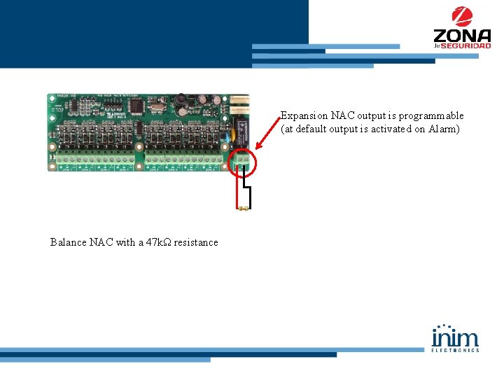 Expansion NAC output is programmable (at default output is activated on Alarm) Balance NAC