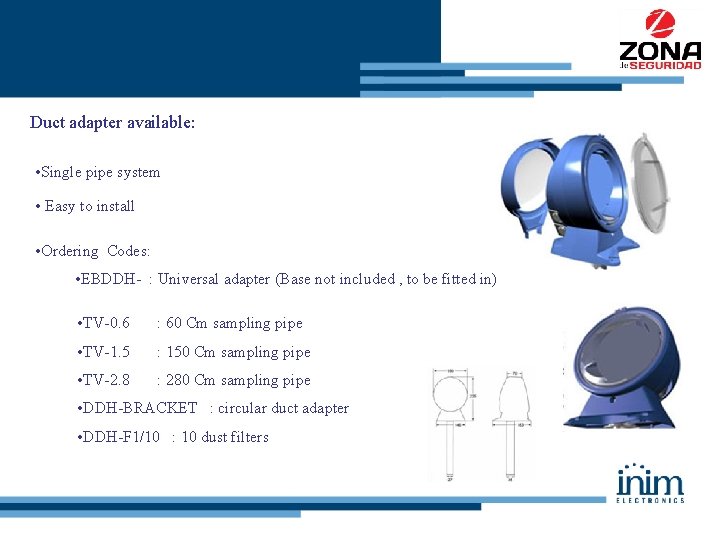 Duct adapter available: • Single pipe system • Easy to install • Ordering Codes: