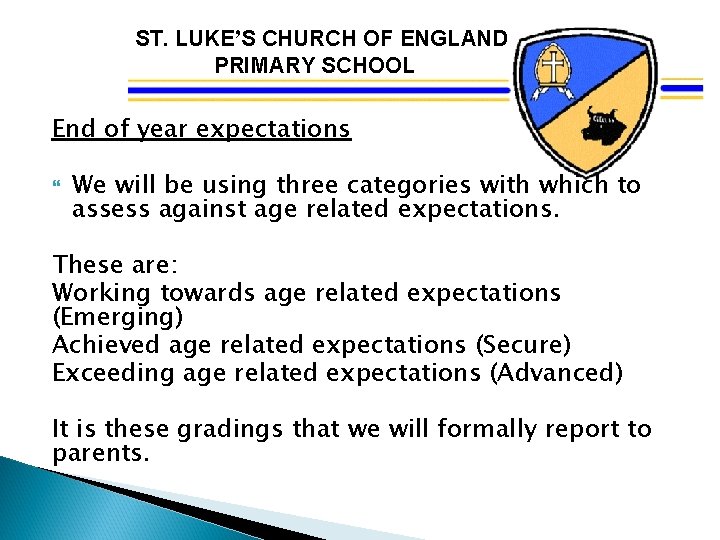 ST. LUKE’S CHURCH OF ENGLAND PRIMARY SCHOOL End of year expectations We will be