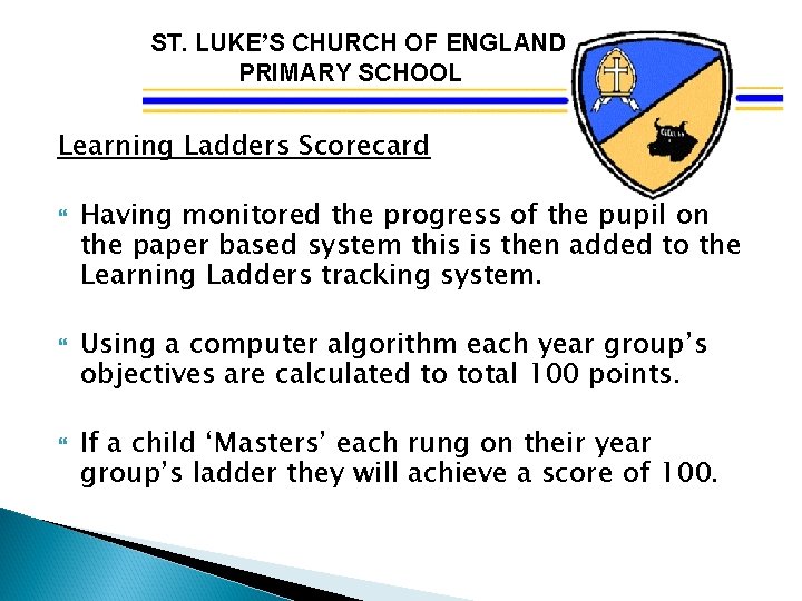 ST. LUKE’S CHURCH OF ENGLAND PRIMARY SCHOOL Learning Ladders Scorecard Having monitored the progress