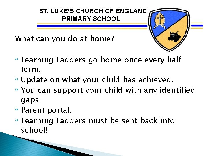 ST. LUKE’S CHURCH OF ENGLAND PRIMARY SCHOOL What can you do at home? Learning