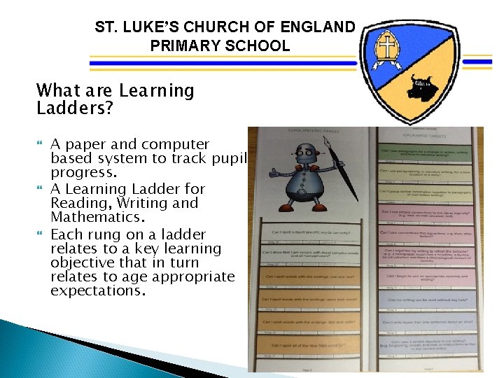 ST. LUKE’S CHURCH OF ENGLAND PRIMARY SCHOOL What are Learning Ladders? A paper and