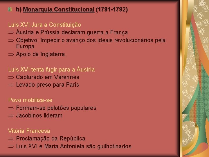 b) Monarquia Constitucional (1791 -1792) Luis XVI Jura a Constituição Þ Áustria e Prússia