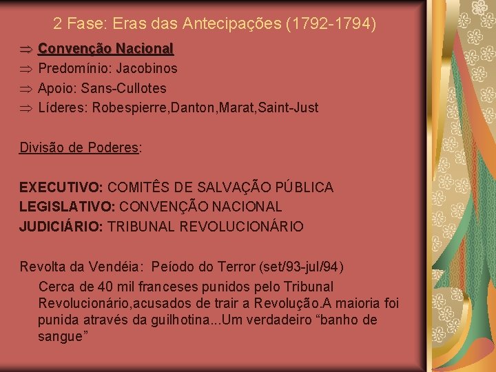 2 Fase: Eras das Antecipações (1792 -1794) Þ Convenção Nacional Þ Predomínio: Jacobinos Þ