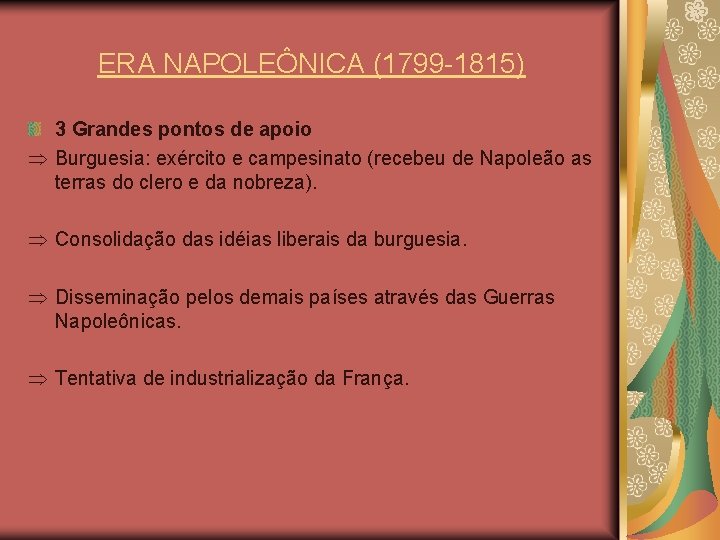 ERA NAPOLEÔNICA (1799 -1815) 3 Grandes pontos de apoio Þ Burguesia: exército e campesinato