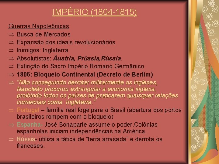 IMPÉRIO (1804 -1815) Guerras Napoleônicas Þ Busca de Mercados Þ Expansão dos ideais revolucionários