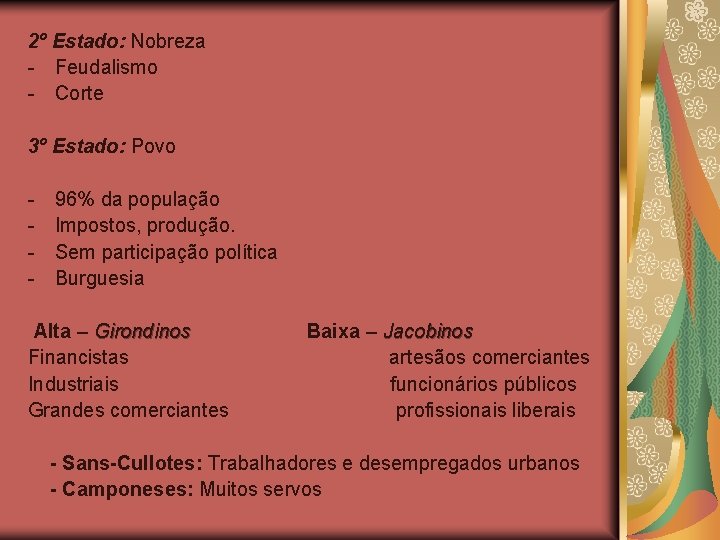 2º Estado: Nobreza - Feudalismo - Corte 3º Estado: Povo - 96% da população