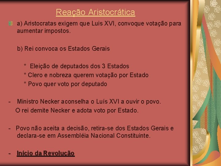 Reação Aristocrática a) Aristocratas exigem que Luis XVI, convoque votação para aumentar impostos. b)