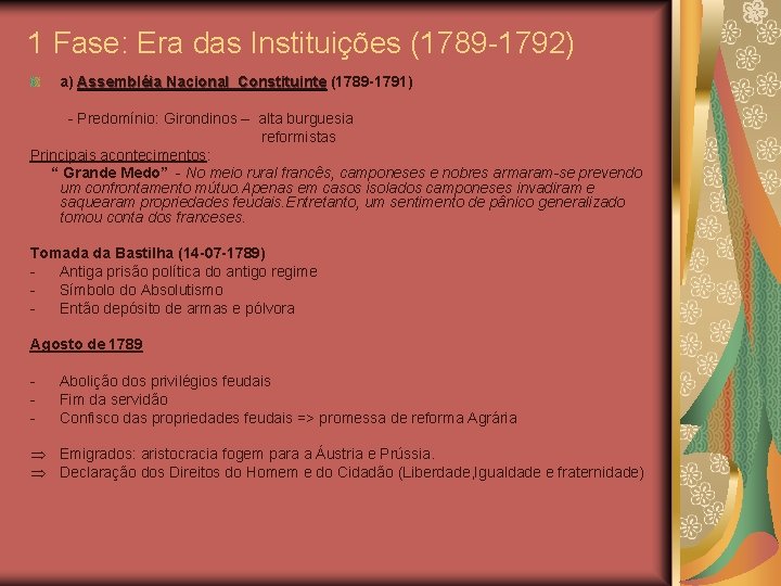 1 Fase: Era das Instituições (1789 -1792) a) Assembléia Nacional Constituinte (1789 -1791) -