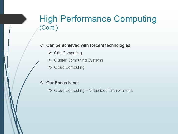 High Performance Computing (Cont. ) Can be achieved with Recent technologies Grid Computing Cluster