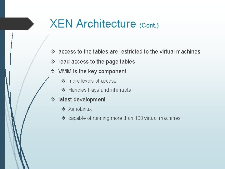 XEN Architecture (Cont. ) access to the tables are restricted to the virtual machines