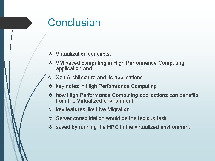 Conclusion Virtualization concepts, VM based computing in High Performance Computing application and Xen Architecture