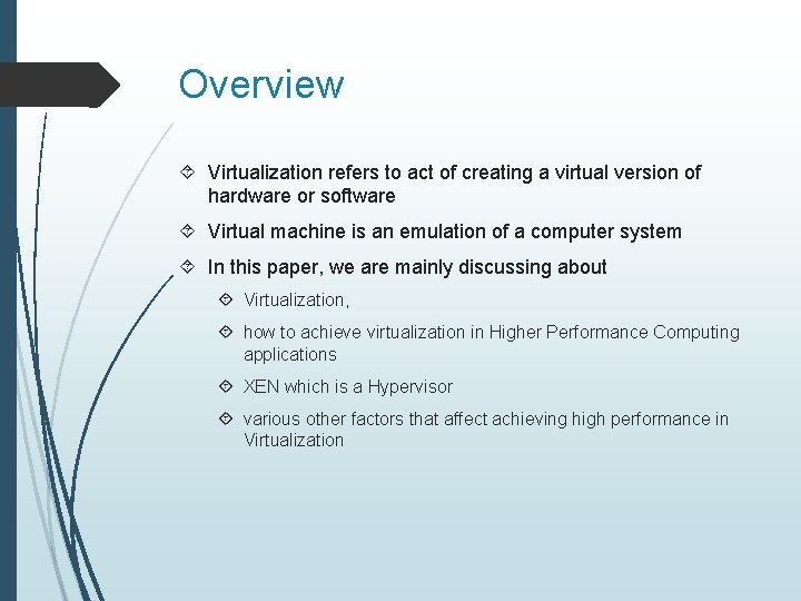 Overview Virtualization refers to act of creating a virtual version of hardware or software