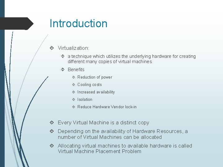 Introduction Virtualization: a technique which utilizes the underlying hardware for creating different many copies