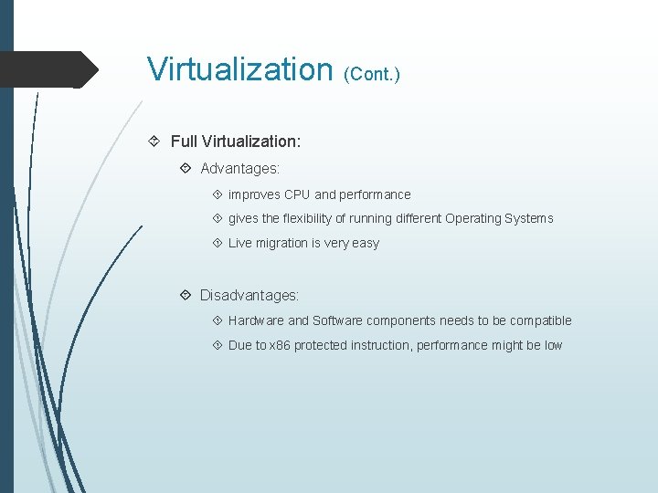 Virtualization (Cont. ) Full Virtualization: Advantages: improves CPU and performance gives the flexibility of