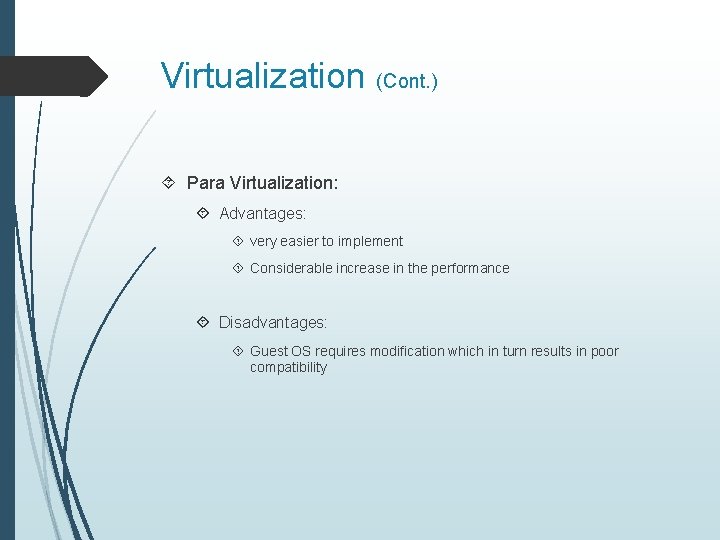 Virtualization (Cont. ) Para Virtualization: Advantages: very easier to implement Considerable increase in the