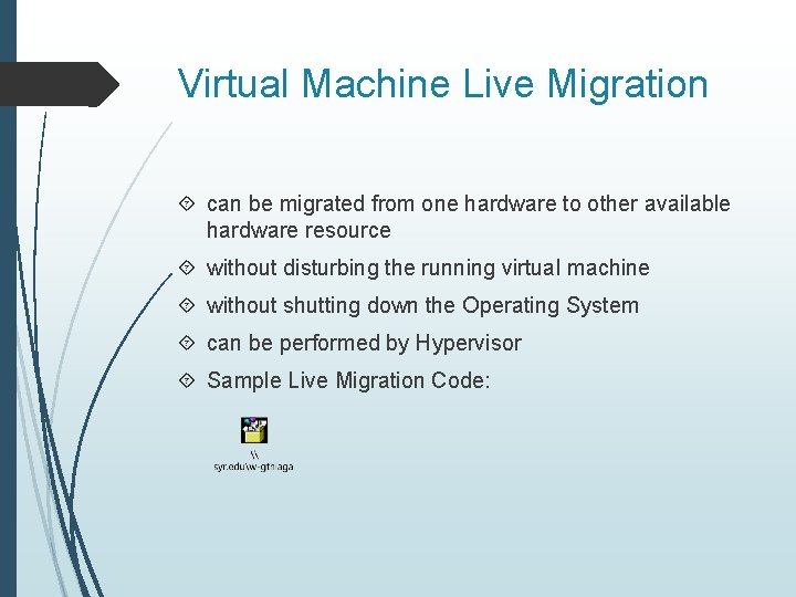 Virtual Machine Live Migration can be migrated from one hardware to other available hardware