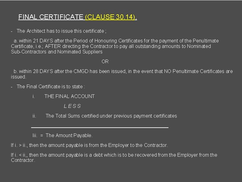 FINAL CERTIFICATE (CLAUSE 30. 14). - The Architect has to issue this certificate ;