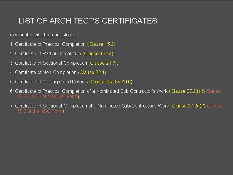 LIST OF ARCHITECT'S CERTIFICATES Certificates which record status. 1. Certificate of Practical Completion (Clause