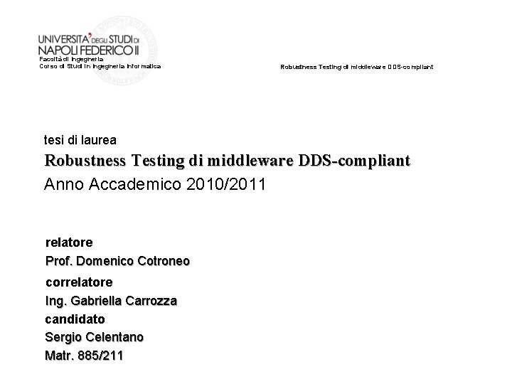 Facoltà di Ingegneria Corso di Studi in Ingegneria Informatica Robustness Testing di middleware DDS-compliant