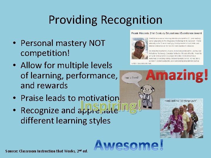 Providing Recognition • Personal mastery NOT competition! • Allow for multiple levels of learning,