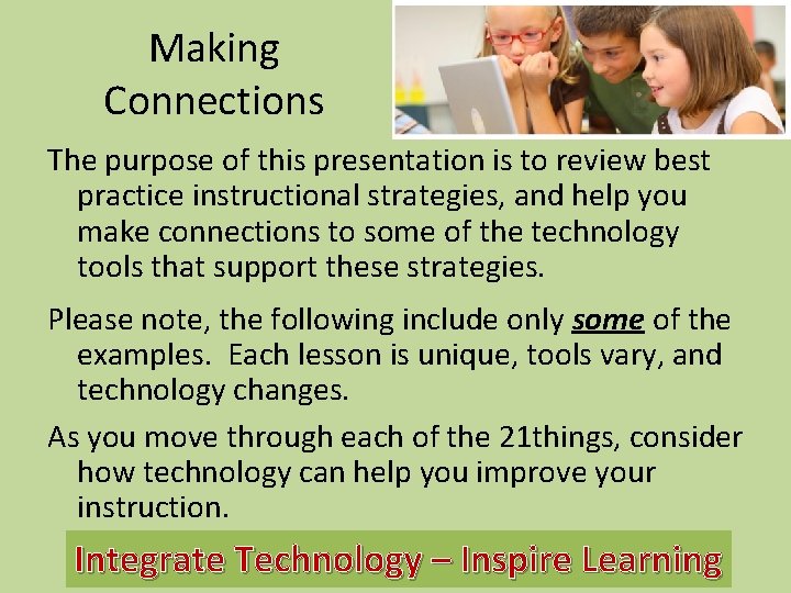Making Connections The purpose of this presentation is to review best practice instructional strategies,