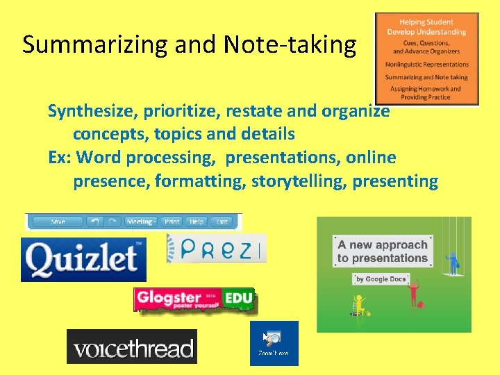 Summarizing and Note-taking Synthesize, prioritize, restate and organize concepts, topics and details Ex: Word