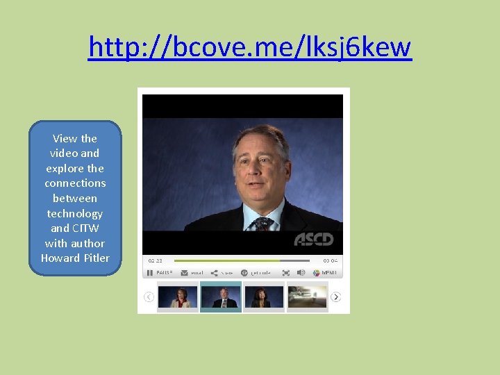 http: //bcove. me/lksj 6 kew View the video and explore the connections between technology