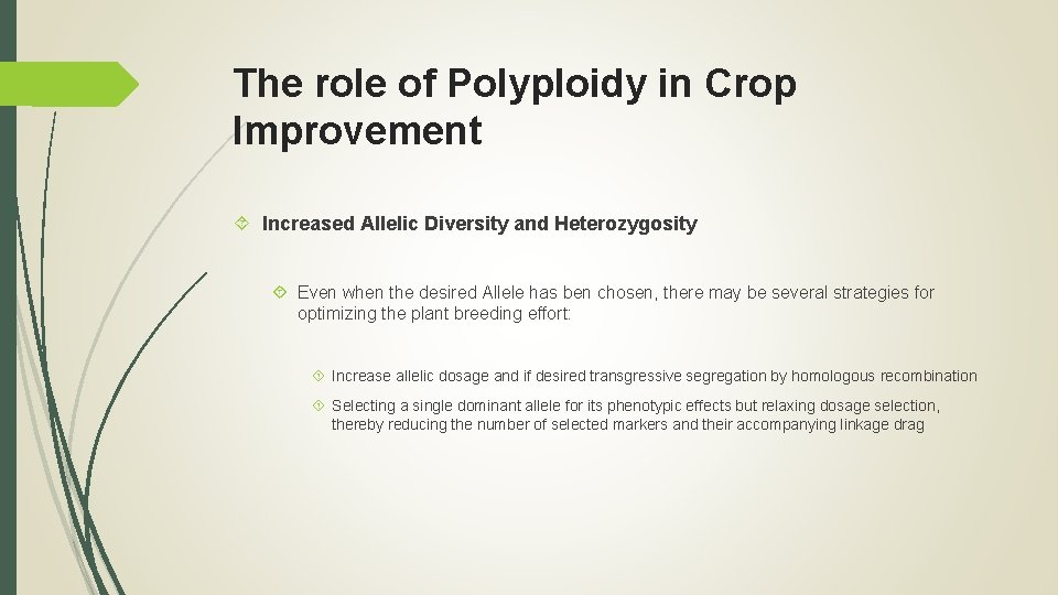 The role of Polyploidy in Crop Improvement Increased Allelic Diversity and Heterozygosity Even when