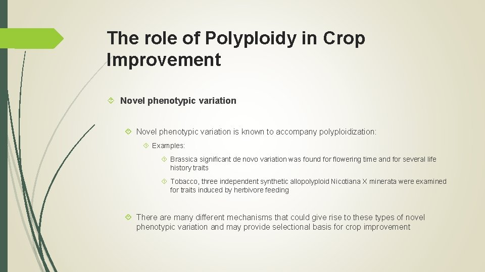 The role of Polyploidy in Crop Improvement Novel phenotypic variation is known to accompany