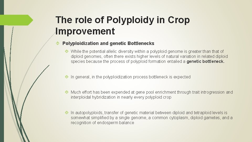 The role of Polyploidy in Crop Improvement Polyploidization and genetic Bottlenecks While the potential