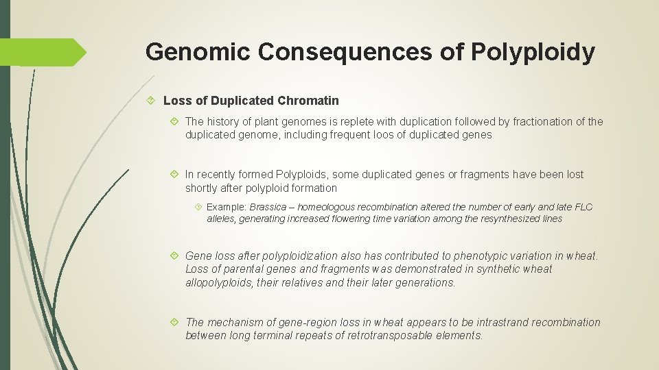 Genomic Consequences of Polyploidy Loss of Duplicated Chromatin The history of plant genomes is