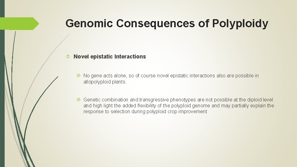 Genomic Consequences of Polyploidy Novel epistatic Interactions No gene acts alone, so of course