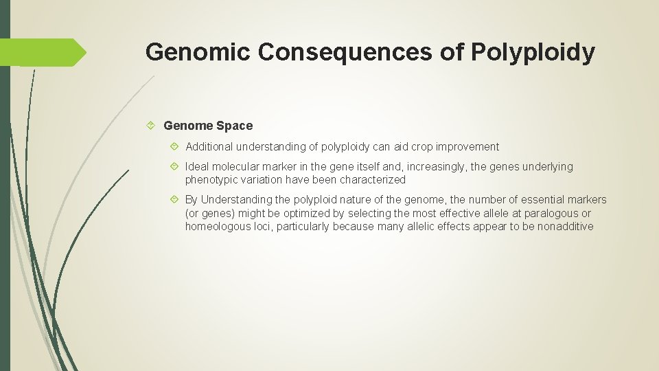 Genomic Consequences of Polyploidy Genome Space Additional understanding of polyploidy can aid crop improvement