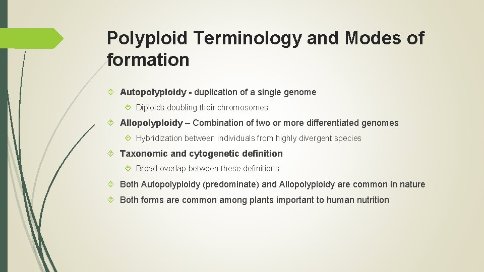 Polyploid Terminology and Modes of formation Autopolyploidy - duplication of a single genome Diploids