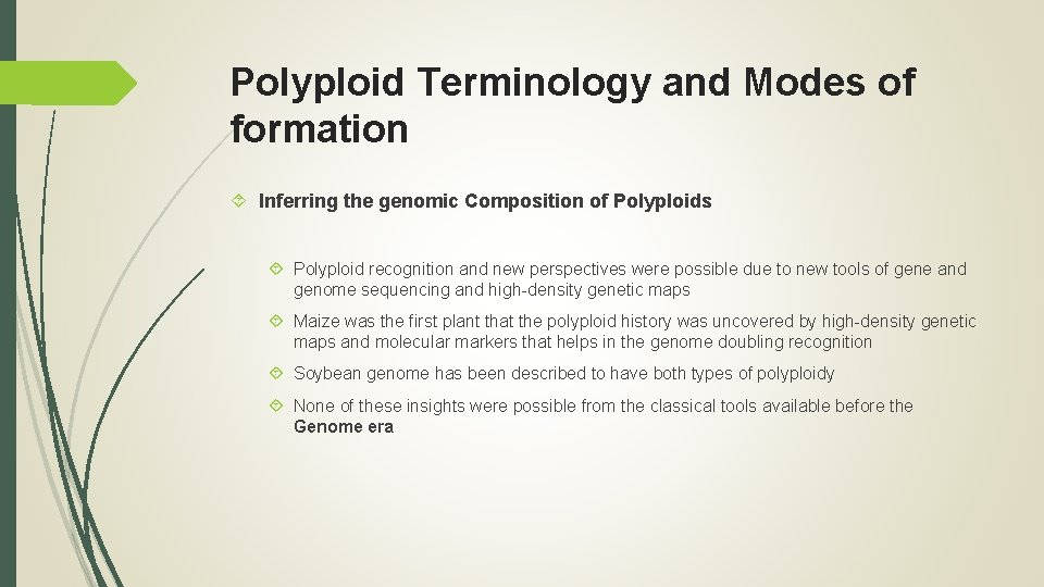 Polyploid Terminology and Modes of formation Inferring the genomic Composition of Polyploids Polyploid recognition