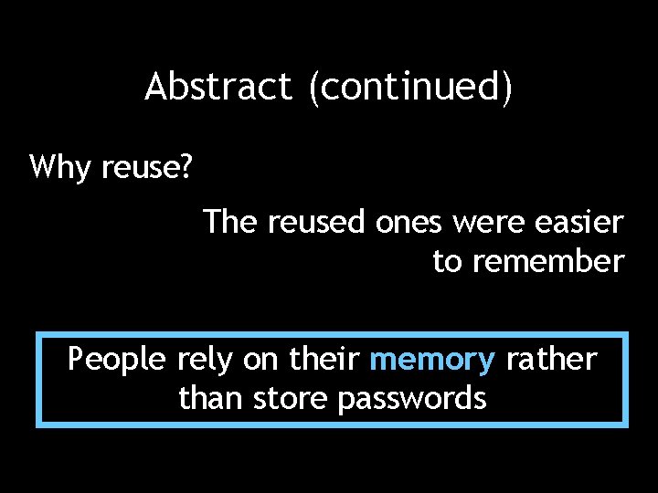 Abstract (continued) Why reuse? The reused ones were easier to remember People rely on