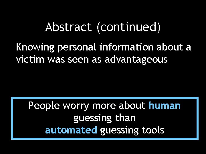 Abstract (continued) Knowing personal information about a victim was seen as advantageous People worry