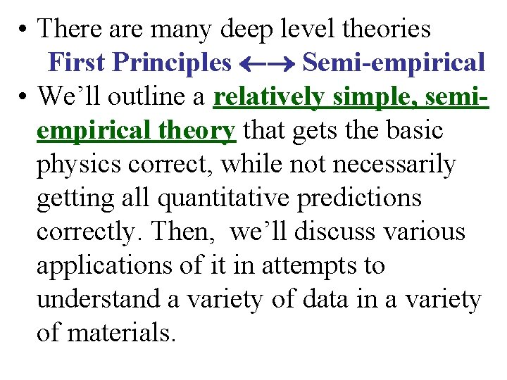  • There are many deep level theories First Principles Semi-empirical • We’ll outline