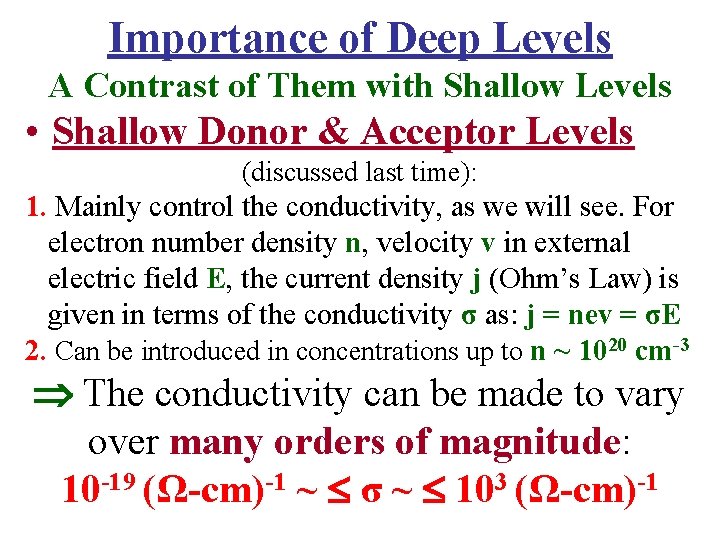 Importance of Deep Levels A Contrast of Them with Shallow Levels • Shallow Donor