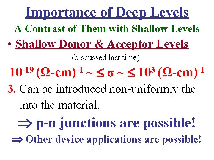 Importance of Deep Levels A Contrast of Them with Shallow Levels • Shallow Donor